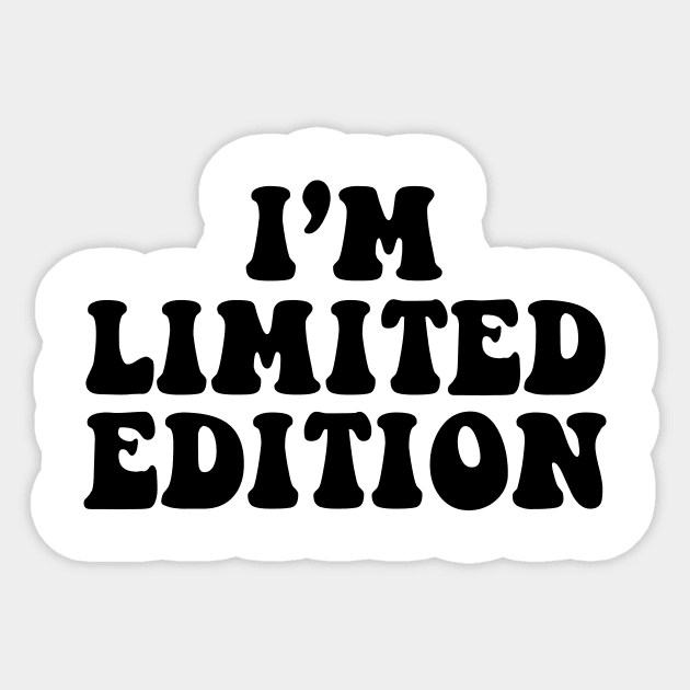 I'm limited edition - black text Sticker by NotesNwords